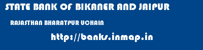 STATE BANK OF BIKANER AND JAIPUR  RAJASTHAN BHARATPUR UCHAIN   banks information 
